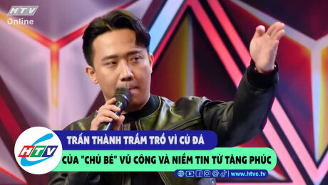 Xem Show CLIP HÀI Trấn Thành trầm trồ vì cú đá của "chú bé" vũ công và niềm tin từ Tăng Phúc HD Online.